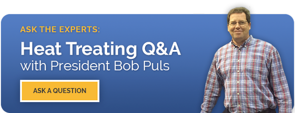 Ask the Expert: Heat Treating Q&A with President Bob Puls